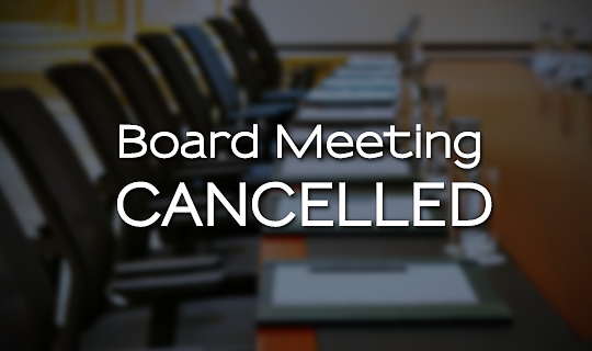 Board Meeting Cancelled